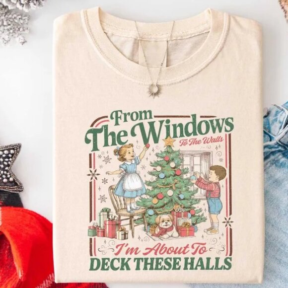 From The Windows to the Walls I'm About to Deck These Halls T-Shirt - Picture 1 of 1